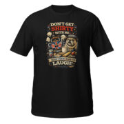 Don't Get Shirty With Me Short-Sleeve Unisex T-Shirt