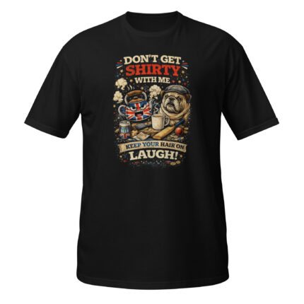 Don't Get Shirty With Me Short-Sleeve Unisex T-Shirt