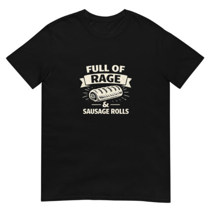Full of Rage and Sausage Rolls Short-Sleeve Unisex T-Shirt