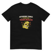 Affording Things Is Bad For Your Health Short-Sleeve Unisex T-Shirt