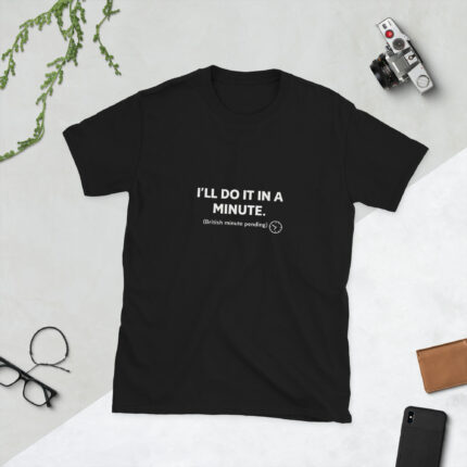 I'll Do it In A Minute Short-Sleeve Unisex T-Shirt