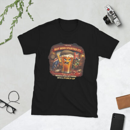 When a Piss-Up Turns Into a Punch-Up – Short-Sleeve Unisex T-Shirt