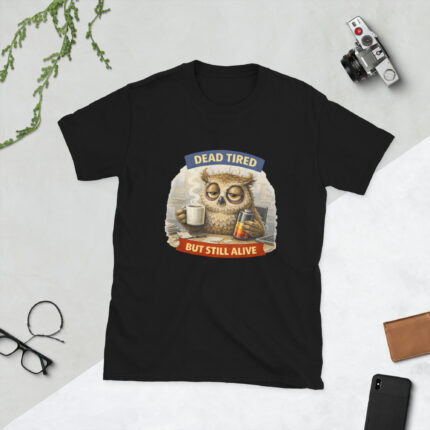 Dead Tired (But Still Alive) – Short-Sleeve Unisex T-Shirt