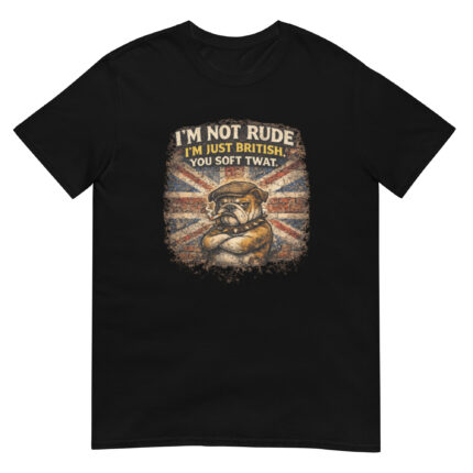 I’m Not Rude, I’m Just British – Unisex T-Shirt
