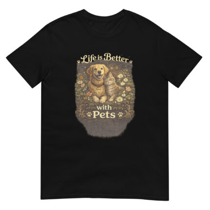 Life is Better with Pets Short-Sleeve Unisex T-Shirt