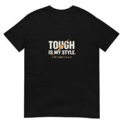 Tough is My Style Short-Sleeve Unisex T-Shirt