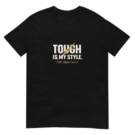 Tough is My Style Short-Sleeve Unisex T-Shirt