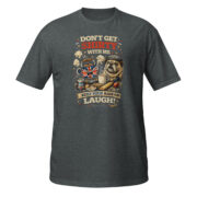 Don't Get Shirty With Me Short-Sleeve Unisex T-Shirt - Image 5