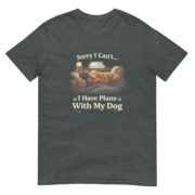Sorry I Can’t, I Have Plans With My Dog Short-Sleeve Unisex T-Shirt - Image 7