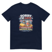 Sorry I’m Late, I Stopped for a Sausage Roll – Short-Sleeve Unisex T-Shirt - Image 3