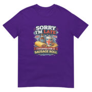 Sorry I’m Late, I Stopped for a Sausage Roll – Short-Sleeve Unisex T-Shirt - Image 5