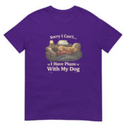 Sorry I Can’t, I Have Plans With My Dog Short-Sleeve Unisex T-Shirt - Image 5