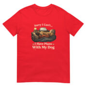 Sorry I Can’t, I Have Plans With My Dog Short-Sleeve Unisex T-Shirt - Image 9
