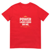 Power Looks Good On Me Short-Sleeve Unisex T-Shirt