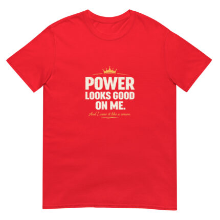Power Looks Good On Me Short-Sleeve Unisex T-Shirt