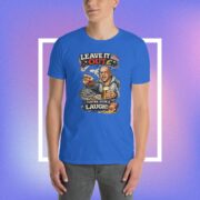Leave It Out, You’re Havin’ a Laugh – Short-Sleeve Unisex T-Shirt - Image 3