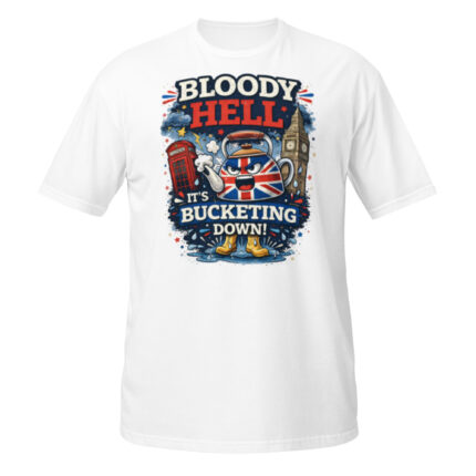 Bloody Hell It's Bucketing Down Short-Sleeve Unisex T-Shirt