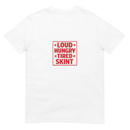 Loud. Hungry. Tired. Skint. Short-Sleeve Unisex T-Shirt