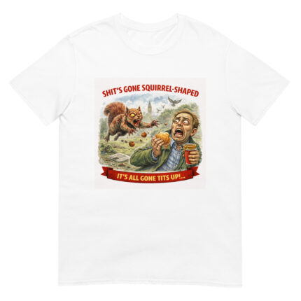 Shit’s Gone Squirrel-Shaped – Short-Sleeve Unisex T-Shirt